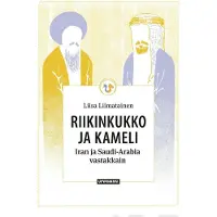 Liimatainen, Riikinkukko ja kameli - Iran ja Saudi-Arabia vastakkain