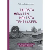 Mäntynen, Talosta mökkiin, mökistä tehtaaseen - Iida Maria Rämän elämä 10.5.1872 – 7.1.1938