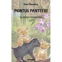 Kaisa Dimulescu : Pontus pantteri : elämää viidakossa