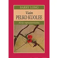 Long, Vain pelko kuolee - Kirja vapautumisesta