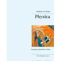 Bingen, Physica - Luonnon parantava voima