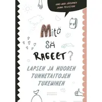 Jääskinen, Mitä sä rageet? - Lapsen ja nuoren tunnetaitojen tukeminen