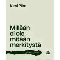 Piha, Millään ei ole mitään merkitystä - paitsi jos on