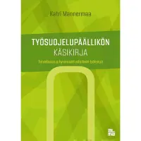 Mannermaa, Työsuojelupäällikön käsikirja - Turvallisuus ja hyvinvointi työkyvyn edistäjinä
