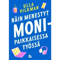 Vilkman, Näin menestyt monipaikkaisessa työssä
