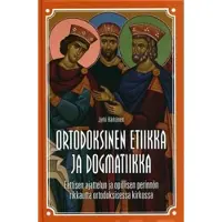 Härkönen, Ortodoksinen etiikka ja dogmatiikka - eettisen ajattelun ja opillisen perinnön rikkautta ortodoksisessa kirkossa