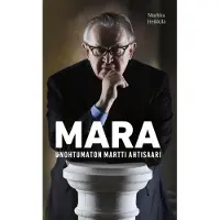 Mara - Unohtumaton Martti Ahtisaari