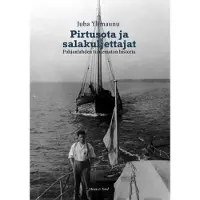 Atrain&Nord Ylimaunu, Pirtusota ja salakuljettajat - Pohjanlahden tuntematon historia