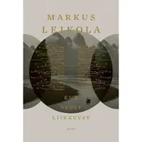 Markus Leikola: Kun vedet liikkuvat