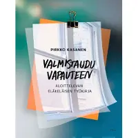 Kasanen, Valmistaudu vapauteen - Aloittelevan eläkeläisen työkirja