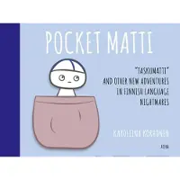 Korhonen, Pocket Matti - "Taskumatti" and Other New Adventures in Finnish Language Nightmares