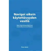 Jokela, Navigoi oikein käytettävyyden vesillä - opas käytettävyysohjattuun vuorovaikutussuunnitteluun