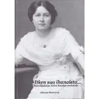 Itken sua ihanaista... - Taiteilijakirja Toivo Kuulan muistolle