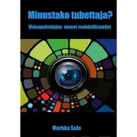 Salo, Minustako tubettaja? - Videopalvelujen monet mahdollisuudet