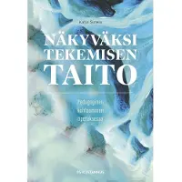Sutela, Näkyväksi tekemisen taito - Pedagoginen kohtaaminen opetuksessa