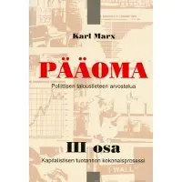 Prisma Marx, Pääoma 3 - Poliittisen taloustieteen arvostelua : Kapitalistisen tuotannon kokonaisprosessi