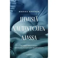 Haataja, Ihmisiä nautintojen ajassa - Kuinka käsitykset seksuaalisuudesta muuttuvat?