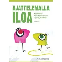Stallard, Ajattelemalla iloa - kognitiivista käyttäytymisterapiaa lapsille ja nuorille : työkirja