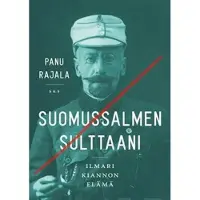 Rajala, Suomussalmen sulttaani - Ilmari Kiannon elämä