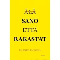 Lignell, Älä sano että rakastat