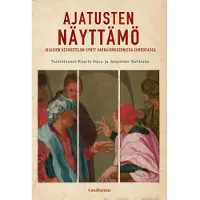 Gaudeamus Ajatusten näyttämö - Julkisen keskustelun synty varhaismodernissa Euroopassa