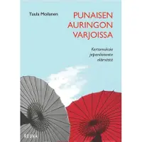 Moilanen, Punaisen auringon varjoissa - Kertomuksia japanilaisesta elämästä