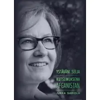 Sariola, Ystäväni Seija - kutsumuksena Afganistan