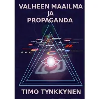 Prisma Tynkkynen, Valheen maailma ja propaganda