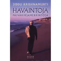 Krishnamurti, Havaintoja - Päiväkirjamerkintöjä
