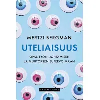 Bergman, Uteliaisuus - Opas työn, johtamisen ja muutoksen supervoimaan