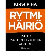 Piha, Rytmihäiriö - Tartu mahdollisuuksiin tai kuole