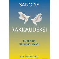Heino, Sano se rakkaudeksi - Runoteos Ukrainan tueksi