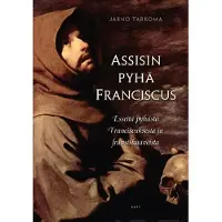 Tarkoma, Assisin pyhä Franciscus - Esseitä pyhästä Franciscuksesta ja fransiskaaneista