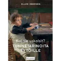 Immonen, Kui sie uskalsit? - Tunnetarinoita tytöille