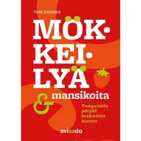 Jokinen, Mökkeilyä & mansikoita - Tumpelokin pärjää kesämökin kanssa