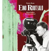 Home, Eino Ruutsalo - Kineettisten kuvien maalari