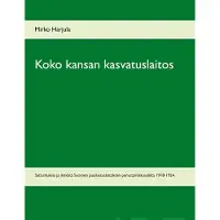 Harjula, Koko kansan kasvatuslaitos - Sattumuksia ja ilmiöitä Suomen puolustuslaitoksen perustamiskaudelta 1918-1924