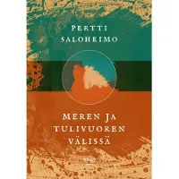 Saloheimo, Meren ja tulivuoren välissä