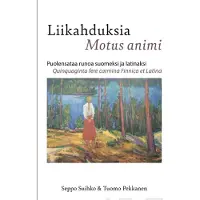 Suihko, Liikahduksia - Motus animi - Puolensataa runoa suomeksi ja latinaksi - Quinquaginta fere carmina Finnica et Latina