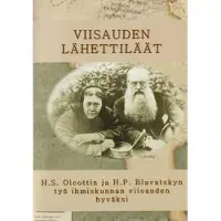 Viisauden lähettiläät - H.S. Olcottin ja H.P. Blavatskyn työ ihmiskunnan viisauden hyväksi
