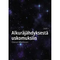 Miettinen, Alkuräjähdyksestä uskomuksiin