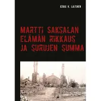 Laitinen, Martti Saksalan elämän rikkaus ja surujen summa