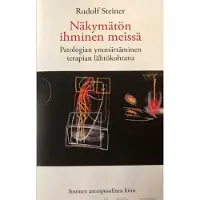 Steiner, Näkymätön ihminen meissä - Patologian ymmärtäminen terapian lähtökohtana