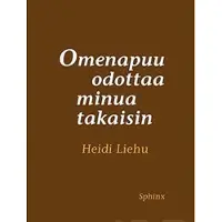 Liehu, Omenapuu odottaa minua takaisin