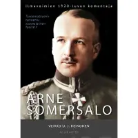 Heinonen, Arne Somersalo - Ilmavoimien 1920-luvun komentaja. Tuntemattomin tunnettu suomalainen fasisti?