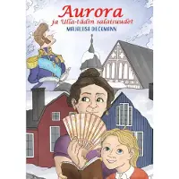 Dieckmann, Aurora ja Ulla-tädin salaisuudet - Historiallinen nuortenromaani 1850-luvun Porvoosta