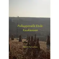 Palviainen, Polkupyörällä Etelä-Kaukasiaan - Osa 1
