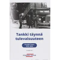 Holm, Tankki täynnä tulevaisuuteen - Powder-Trans 1972-2022