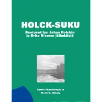 Hakoköngäs, Holck-suku - Ruotusotilas Johan Holckin ja Brita Niemen jälkeläisiä
