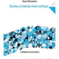 Hynynen, Kuinka yrityksen nimi valitaan - Liikeideasta brändiksi